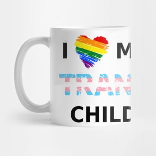 I Love My Trans Child Mug